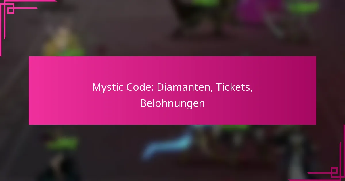 Mystic Code: Diamanten, Tickets, Belohnungen
