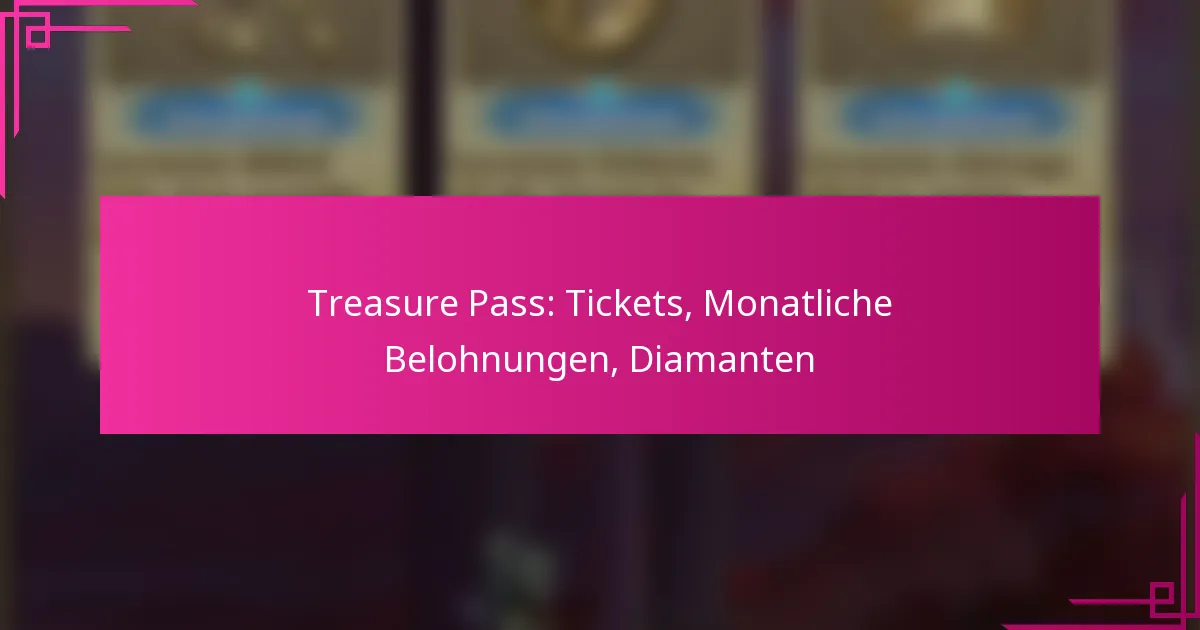 Treasure Pass: Tickets, Monatliche Belohnungen, Diamanten