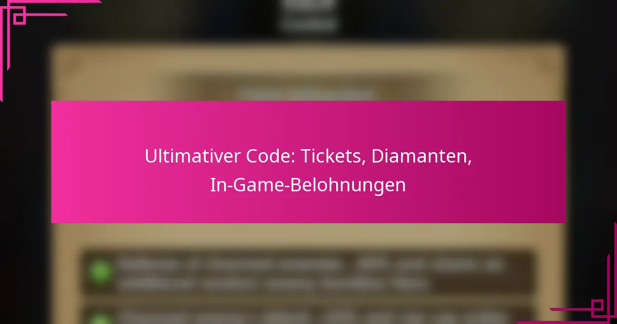 Ultimativer Code: Tickets, Diamanten, In-Game-Belohnungen