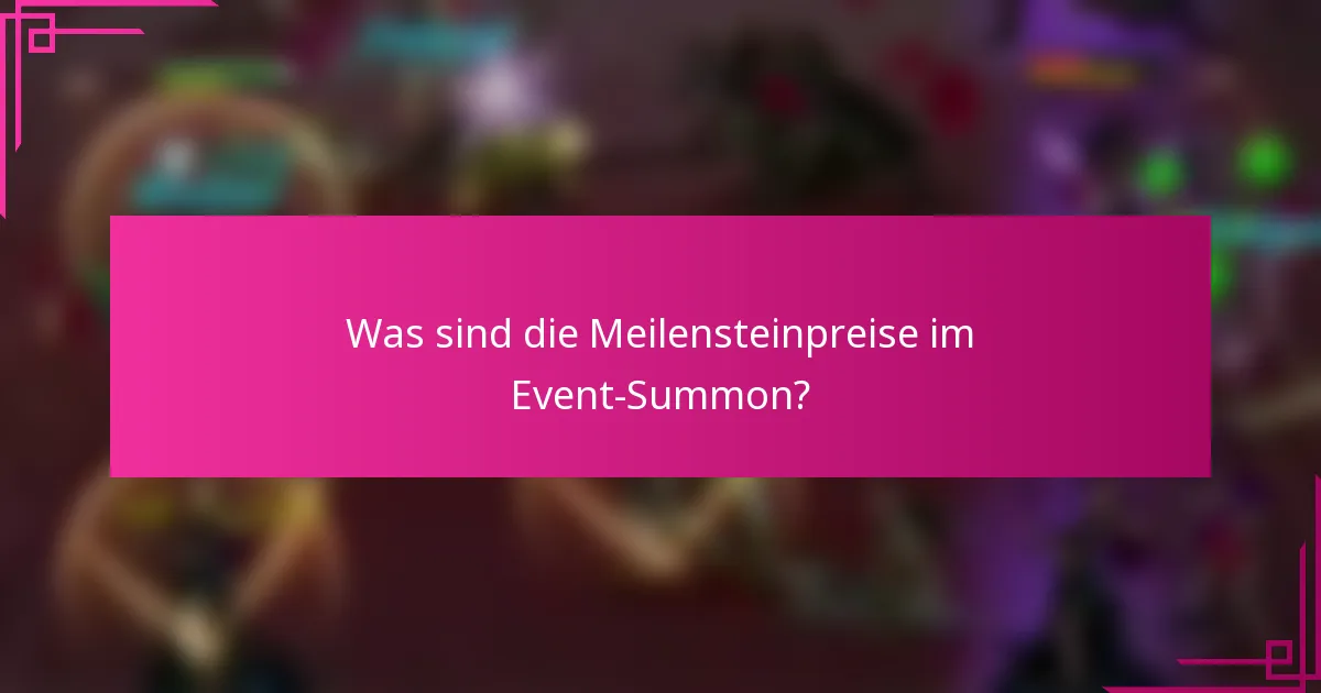 Was sind die Meilensteinpreise im Event-Summon?
