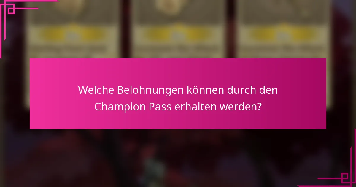 Welche Belohnungen können durch den Champion Pass erhalten werden?