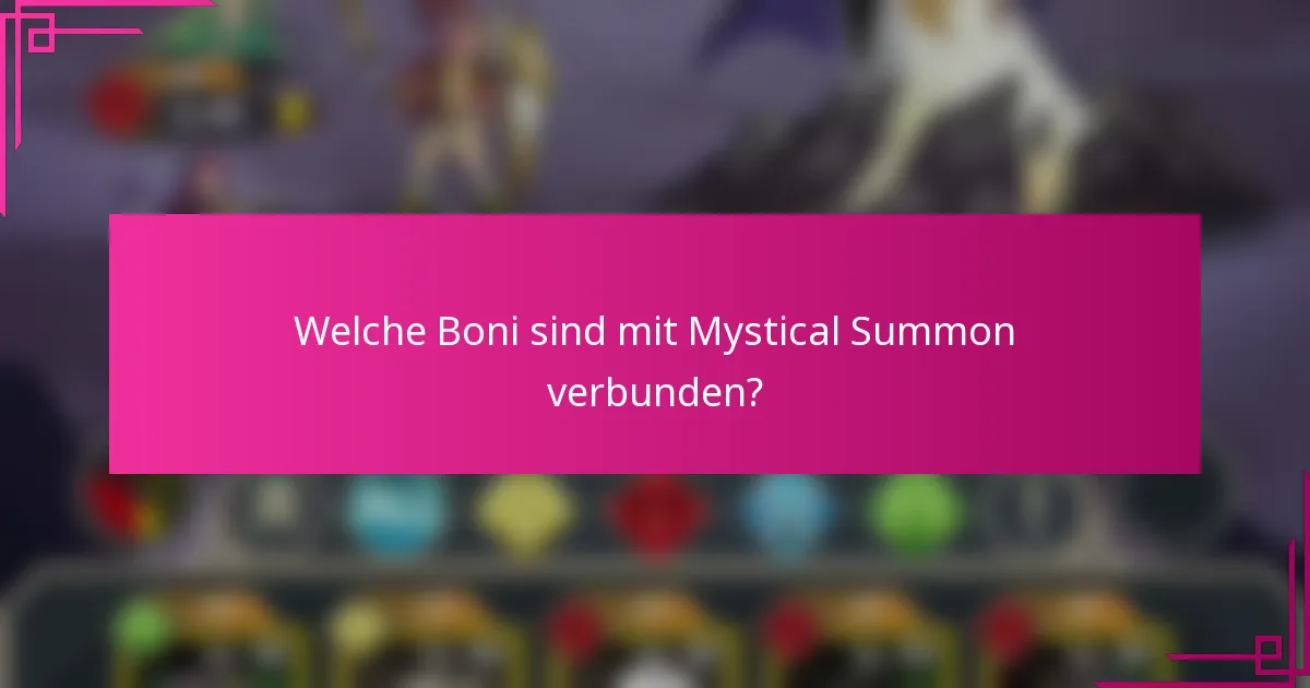 Welche Boni sind mit Mystical Summon verbunden?