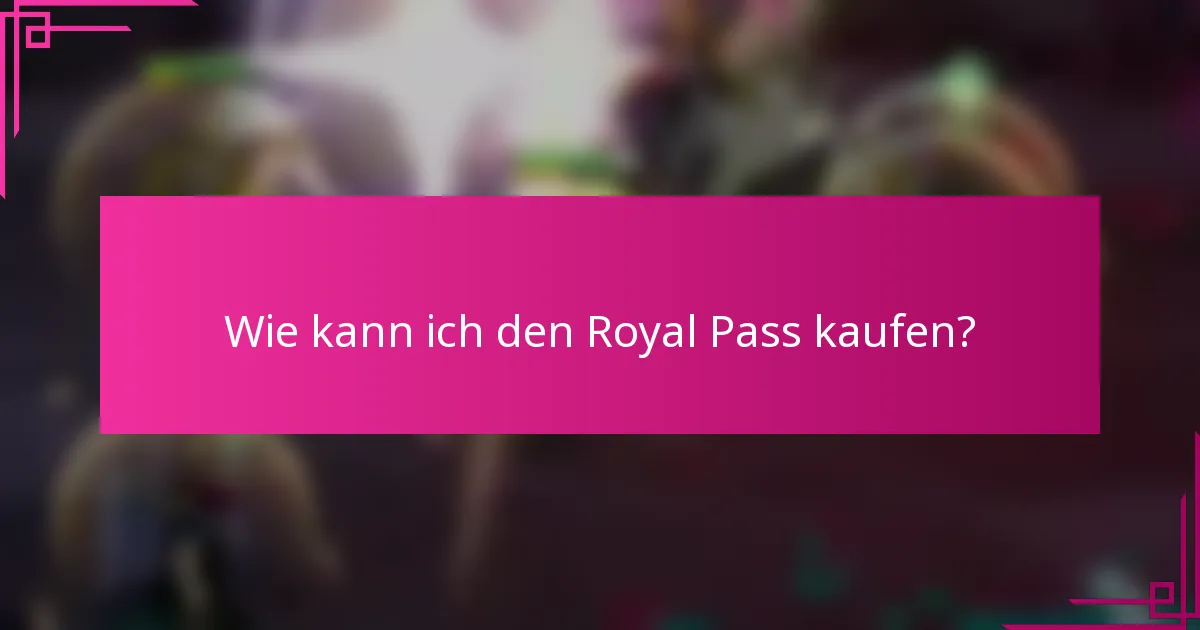 Wie kann ich den Royal Pass kaufen?