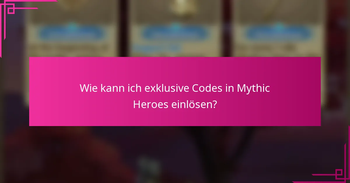 Wie kann ich exklusive Codes in Mythic Heroes einlösen?