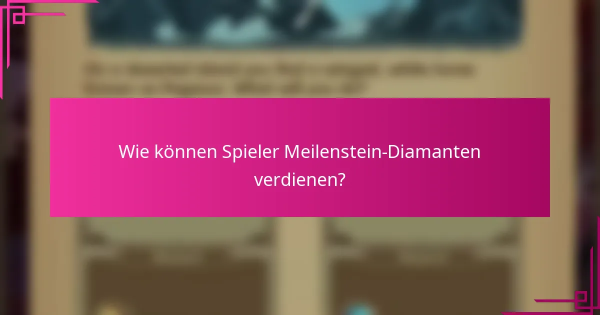 Wie können Spieler Meilenstein-Diamanten verdienen?
