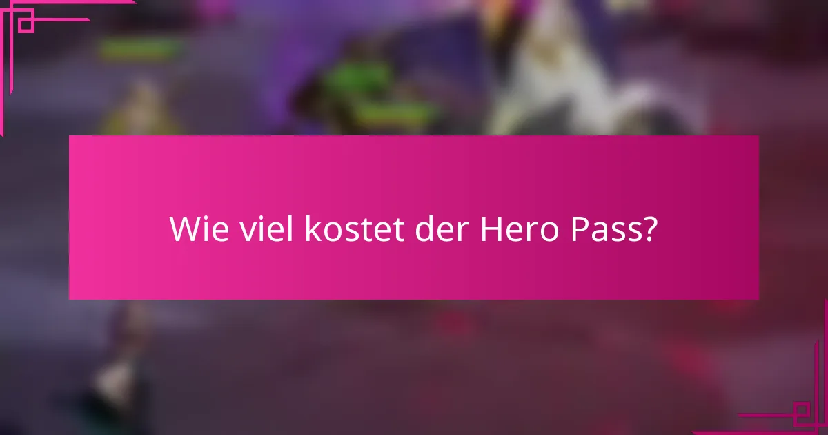 Wie viel kostet der Hero Pass?